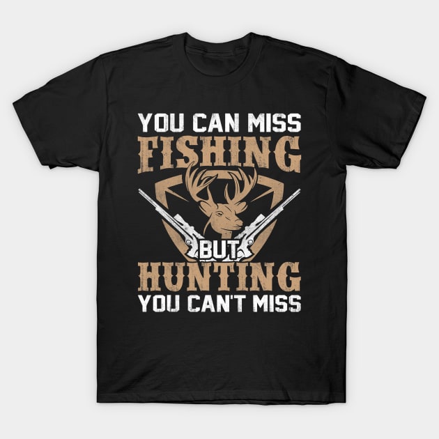 Hunting cant miss hunting Hunting gear and fishing T-Shirt by omorihisoka